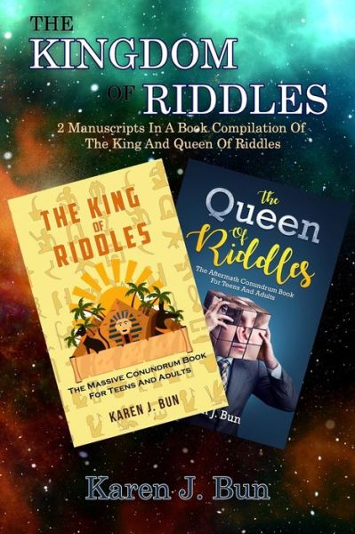 Cover for Karen J Bun · The Kingdom Of Riddles: 2 Manuscripts In A Book Compilation Of The King And Queen Of Riddles (Paperback Book) (2019)