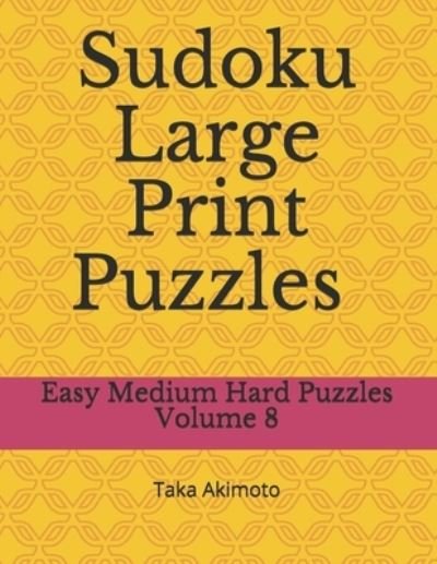 Cover for Taka Akimoto · Sudoku Large Print Puzzles Volume 8 (Taschenbuch) (2019)