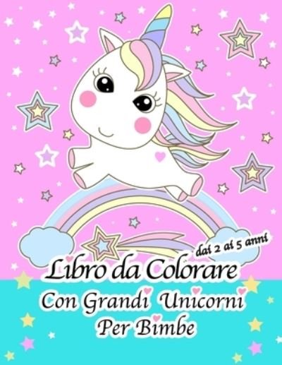 Cover for Jpv Publishing · Libro Da Colorare Con Grandi Unicorni Per Bimbe Dai 2 Ai 5 Anni (Pocketbok) (2019)