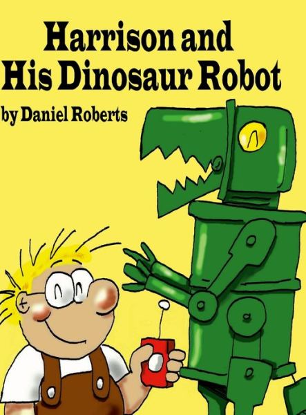 Cover for Daniel Roberts · Harrison and His Dinosaur Robot (Bok) (2020)