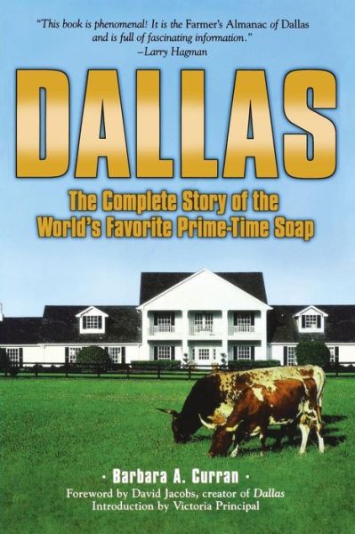 Cover for Barbara A. Curran · Dallas: The Complete Story of the World's Favorite Prime-Time Soap (Paperback Book) (2005)