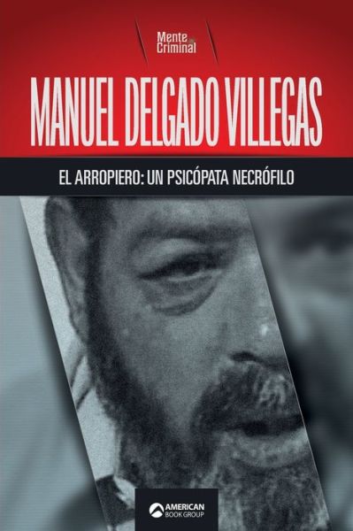 Cover for Mente Criminal · Manuel Delgado Villegas, el arropiero: un psicopata necrofilo (Pocketbok) (2021)