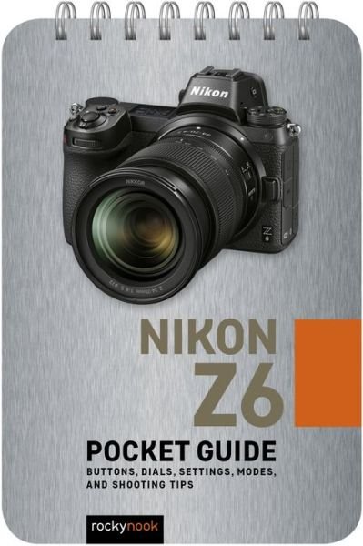 Cover for Rocky Nook · Nikon Z6: Pocket Guide: Buttons, Dials, Settings, Modes, and Shooting Tips (Spiral Book) (2019)