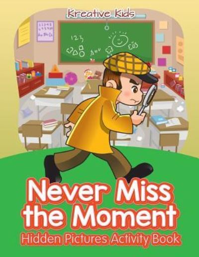 Cover for Kreative Kids · Never Miss the Moment Hidden Pictures Activity Book (Paperback Book) (2016)