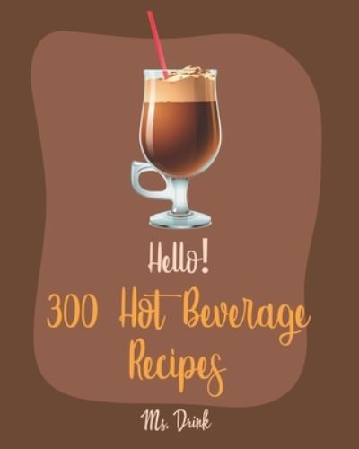 Cover for MS Drink · Hello! 300 Hot Beverage Recipes (Paperback Book) (2019)