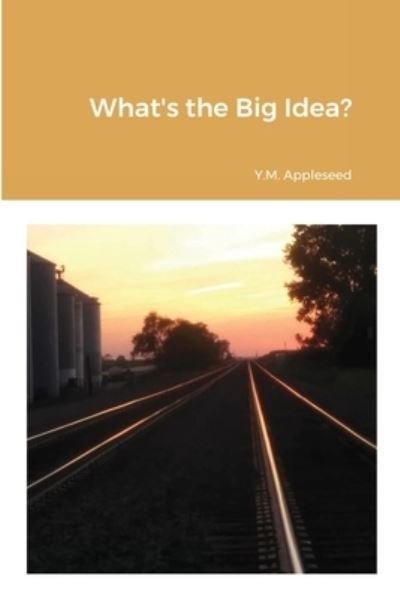 Cover for Y M Appleseed · What's the Big Idea? (Paperback Bog) (2020)