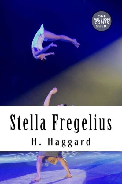 Stella Fregelius - Sir H Rider Haggard - Boeken - Createspace Independent Publishing Platf - 9781718944077 - 18 mei 2018