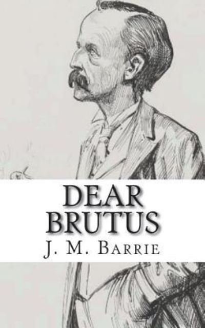 Cover for James Matthew Barrie · Dear Brutus (Taschenbuch) (2018)