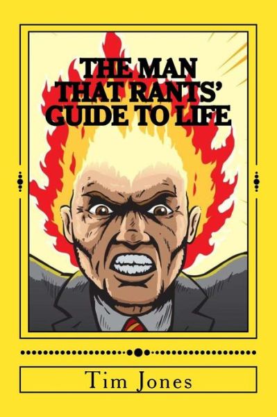 Cover for Tim Jones · The Man That Rants' Guide to Life (Paperback Book) (2018)