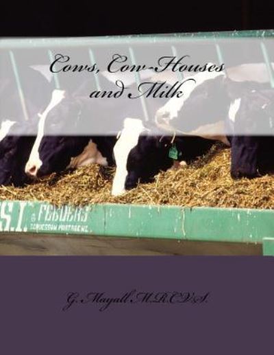 Cover for G Mayall M R C V S · Cows, Cow-Houses and Milk (Taschenbuch) (2018)