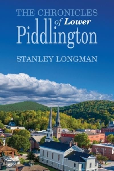 Cover for Stanley Longman · The Chronicles of Lower Piddlington (Taschenbuch) (2020)