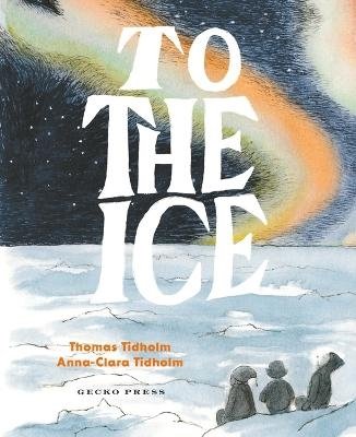 Cover for Thomas Tidholm · To the Ice (Gebundenes Buch) (2023)