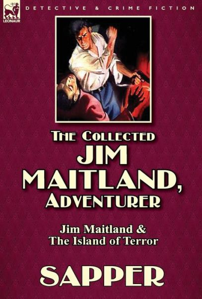 Cover for Sapper · The Collected Jim Maitland, Adventurer-Jim Maitland &amp; The Island of Terror (Inbunden Bok) (2014)