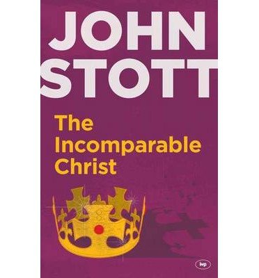 Cover for Stott, John (Author) · The Incomparable Christ (Paperback Book) [Rejacket edition] (2014)