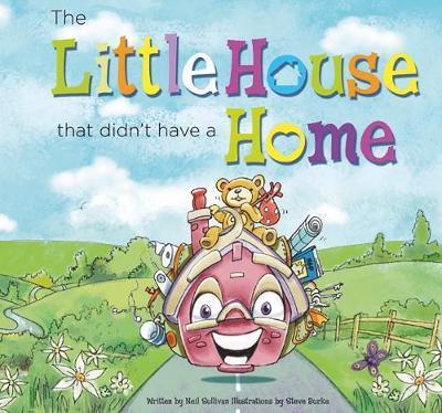Cover for Neil Sullivan · The Little House That Didn’t Have a Home (Hardcover bog) (2018)