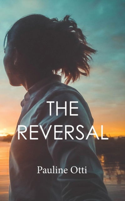 The Reversal - Pauline Otti - Books - New Generation Publishing - 9781787197077 - March 9, 2018