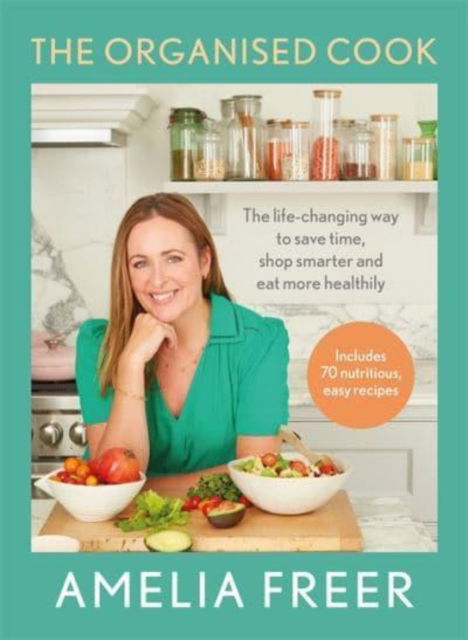 The Organised Cook: The life-changing way to save time, shop smarter and eat more healthily - Amelia Freer - Bøger - Bonnier Books Ltd - 9781788707077 - 8. december 2022