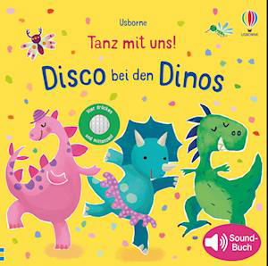 Tanz mit uns! Disco bei den Dinos - Sam Taplin - Boeken - Usborne Verlag - 9781789416077 - 12 januari 2022