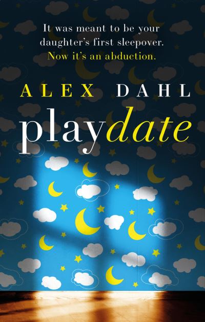 Cover for Alex Dahl · Playdate (Hardcover Book) (2020)