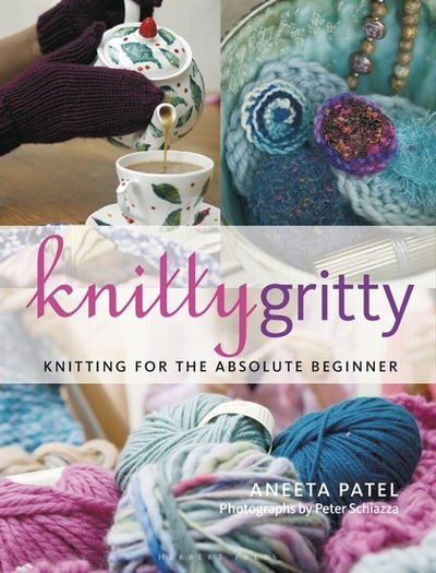 Cover for Aneeta Patel · Knitty Gritty: Knitting for the Absolute Beginner (Paperback Book) (2019)