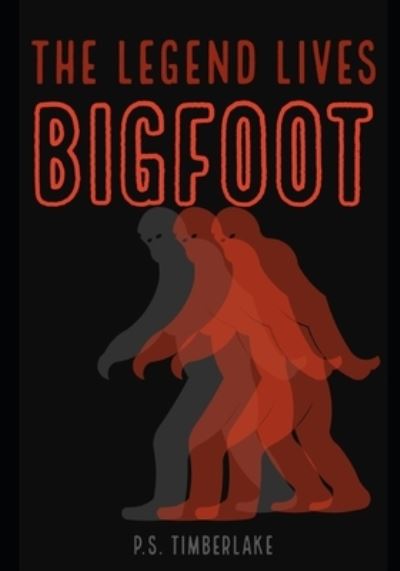 Cover for P S Timberlake · Bigfoot The Legend Lives (Paperback Book) (2021)