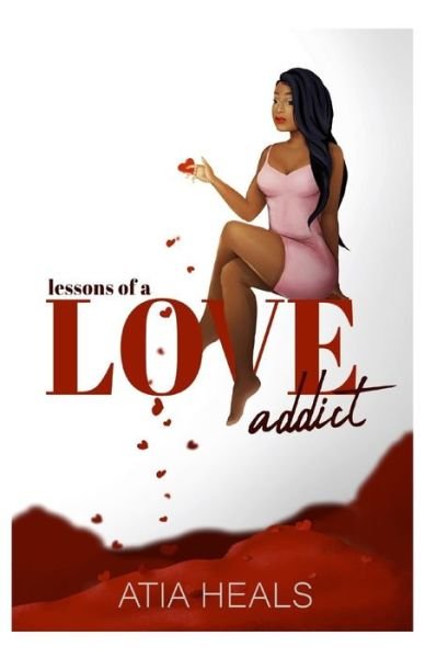 Cover for Atia Heals · Lessons Of A Love Addict (Paperback Bog) (2019)