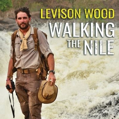 Walking the Nile - Levison Wood - Muzyka - TANTOR AUDIO - 9781799978077 - 21 czerwca 2016