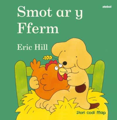 Cyfres Smot: Smot ar y Fferm - Eric Hill - Bøger - Atebol Cyfyngedig - 9781801062077 - 25. marts 2022