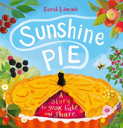 Cover for Sarah Edmonds · Sunshine Pie: A story to grow, bake and share (Paperback Book) (2023)