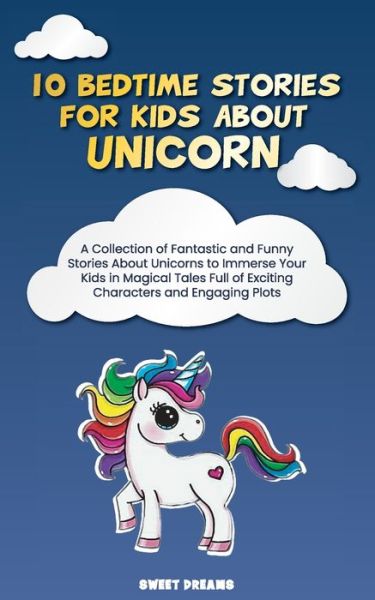 10 Bedtime Stories for Kids About Unicorn - Sweet Dreams - Kirjat - Sweet Dreams - 9781801567077 - tiistai 18. toukokuuta 2021