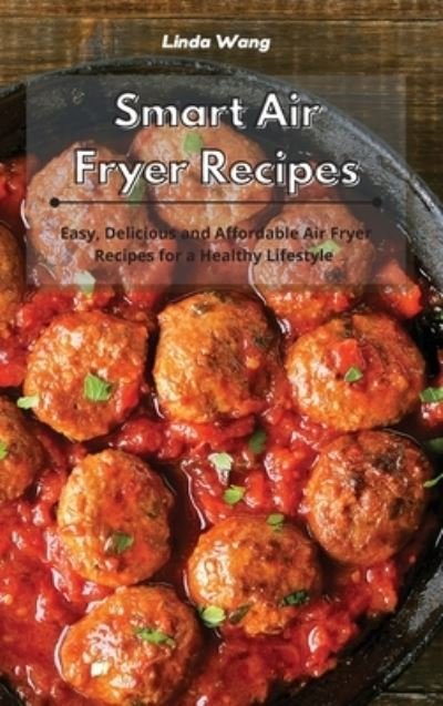 Cover for Linda Wang · Smart Air Fryer Recipes (Hardcover bog) (2021)