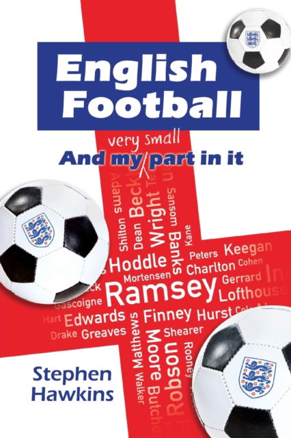 Cover for Stephen Hawkins · English Football and My (Very Small) Part In It (Pocketbok) (2021)