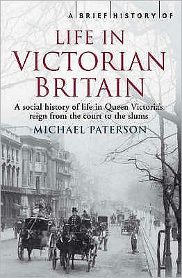 Cover for Michael Paterson · A Brief History of Life in Victorian Britain - Brief Histories (Paperback Book) (2008)