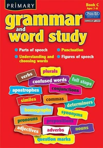 Primary Grammar and Word Study : Parts of Speech, Punctuation, Understanding and Choosing Words, Figures of Speech Bk. C - R.I.C. Publications - Books - Prim-Ed Publishing - 9781846542077 - February 1, 2010