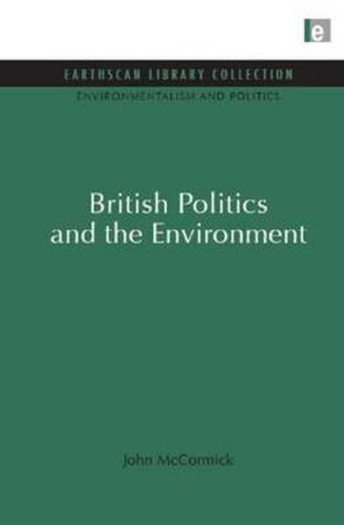 Cover for John McCormick · British Politics and the Environment - Environmentalism and Politics Set (Inbunden Bok) (2009)