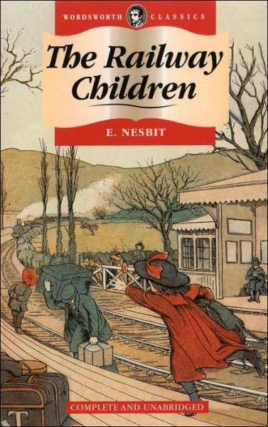 The Railway Children - Wordsworth Children's Classics - E. Nesbit - Books - Wordsworth Editions Ltd - 9781853261077 - March 5, 1993