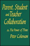 Cover for Peter Coleman · Parent, Student and Teacher Collaboration: The Power of Three (Hardcover Book) (1998)