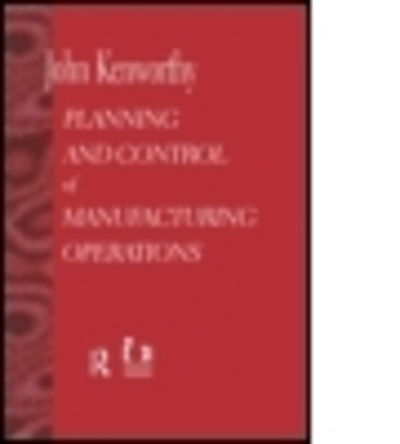 Cover for John Kenworthy · Planning and Control of Manufacturing Operations (Hardcover Book) (1997)