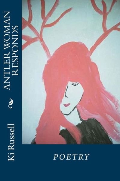 Antler Woman Responds - Ki Russell - Bøker - Paladin Contemporaries - 9781881048077 - 25. juni 2014