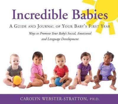 Cover for Carolyn Webster-Stratton · Incredible Babies: A Guide and Journal of Your Babys First Year (Paperback Bog) (2011)