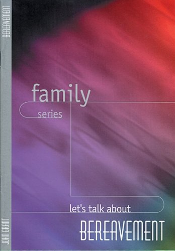 Lets Talk About Bereavement (Family Series) - John Grant - Books - John Ritchie - 9781904064077 - February 16, 2002