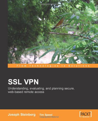 SSL VPN : Understanding, evaluating and planning secure, web-based remote access - Joseph Steinberg - Bücher - Packt Publishing Limited - 9781904811077 - 10. Dezember 2004
