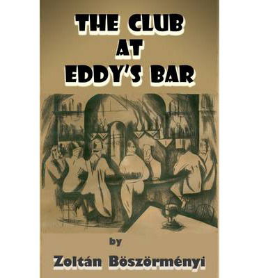 Cover for Zoltan Boszormenyi · The Club at Eddy's Bar (Hardcover Book) (2014)