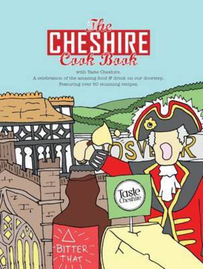 The Cheshire Cook Book: A Celebration of the Amazing Food & Drink on Our Doorstep - Get Stuck in - Kate Eddison - Książki - Meze Publishing - 9781910863077 - 10 marca 2016