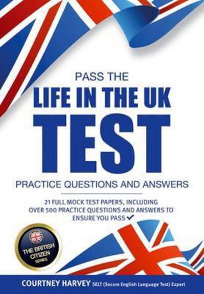 Cover for How2Become · Pass the Life in the UK Test: Practice Questions and Answers with 21 Full Mock Tests - The British Citizen Series (Taschenbuch) (2016)