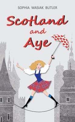 Cover for Sophia Butler Wasiak · Scotland and Aye (Paperback Book) (2019)