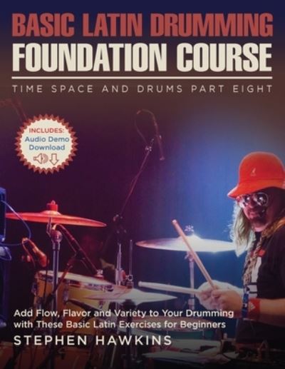 Cover for Stephen Hawkins · Basic Latin Drumming Foundation: Add Flow, Flavor and Variety to Your Drumming with These Basic Latin Exercises for Beginners - Time Space and Drums (Paperback Book) (2021)