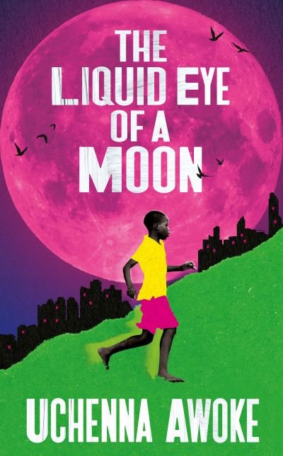 Cover for Uchenna Awoke · The Liquid Eye of a Moon (Hardcover Book) (2024)