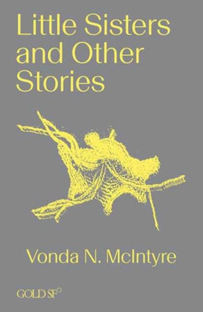 Cover for Vonda N. McIntyre · Little Sisters and Other Stories (Paperback Book) (2024)