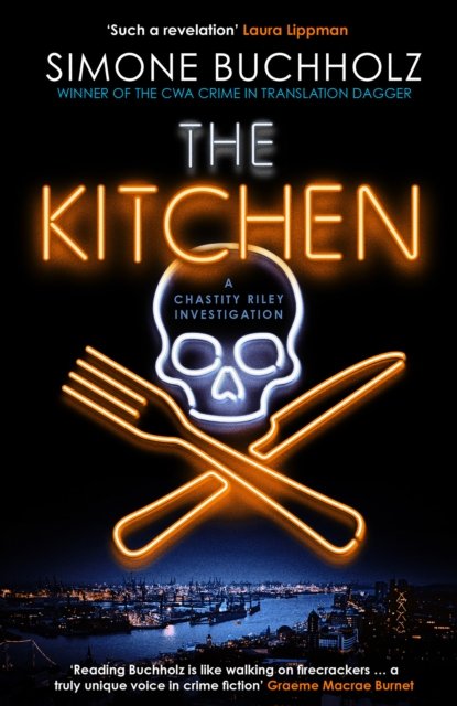 Cover for Simone Buchholz · The Kitchen: The wildly original, breathtakingly dark new Chastity Riley thriller - The Chastity Reloaded Series (Paperback Book) (2024)